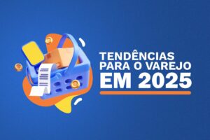 Tendências do Varejo em 2025