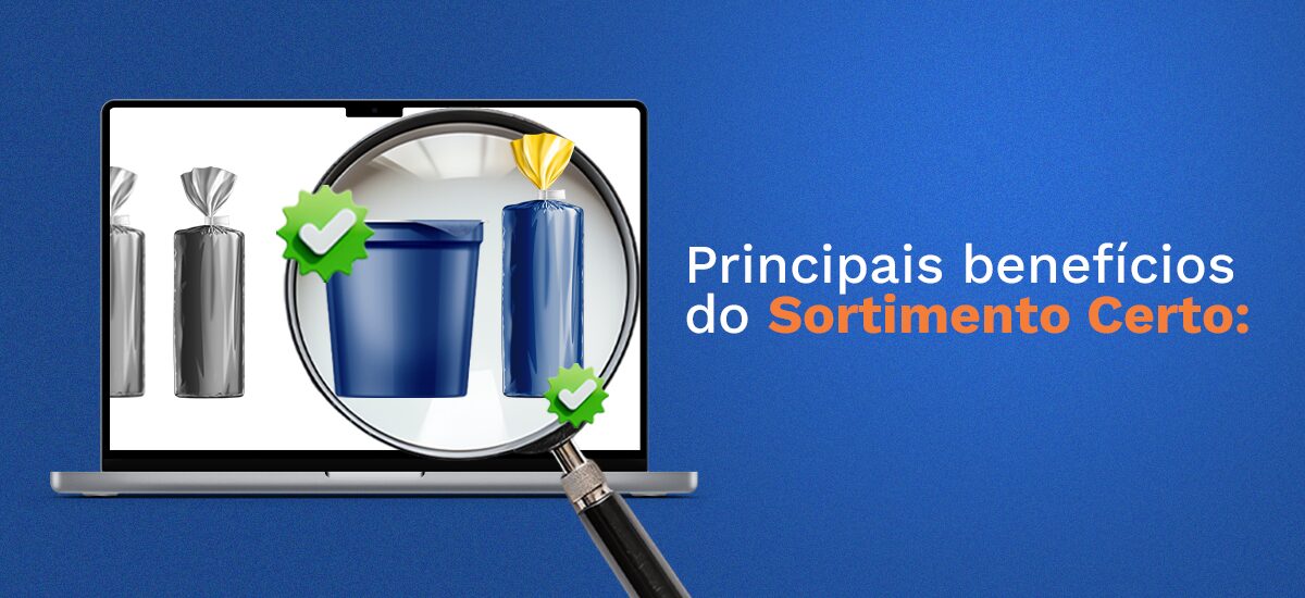 Principais benefícios do Sortimento Certo: