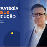 Estratégia Versus Execução